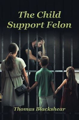 The Child Support Felon