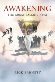 Title: AWAKENING: The Great Falling Away, Author: Rick Barnett