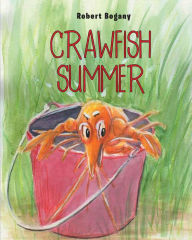 Title: Crawfish Summer, Author: Robert Bogany