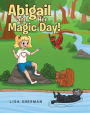 Abigail and Her Magic Day!