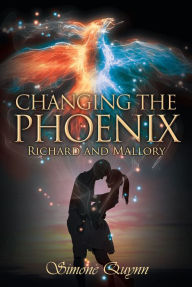 Title: Changing the Phoenix: Richard and Mallory, Author: Simone Quynn