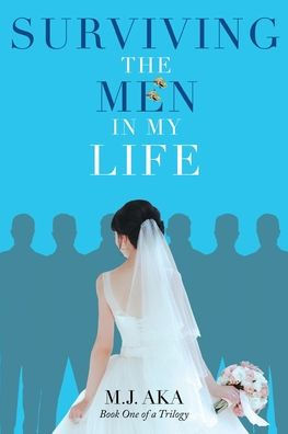 Surviving the Men My Life: Book One of a Trilogy