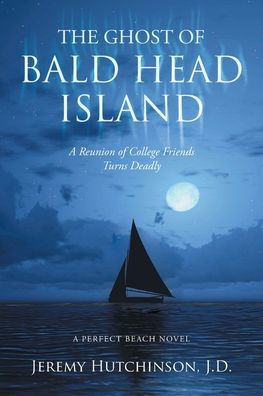 The Ghost of Bald Head Island: A Reunion College Friends Turns Deadly: Perfect Beach Novel