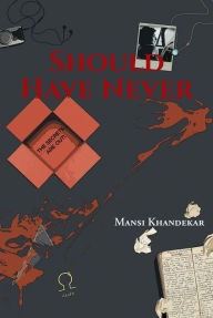 Title: Should Have Never, Author: Mansi Khandekar