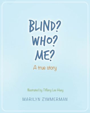 Blind? Who? Me?: A true story