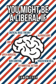 Title: You Might Be A Liberal If, Author: Sam McCrea