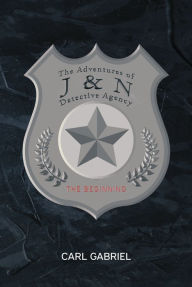 Title: The Adventures of J & N Detective Agency: The Beginning, Author: Carl Gabriel