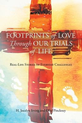 Footprints of Love Through Our Trials Life: Real-Life Stories Everyday Challenges