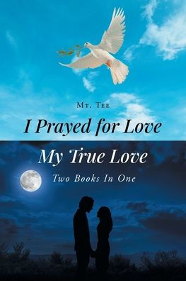 I Prayed for Love-My True Love: Two Books One
