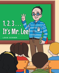 Title: 1,2,3 . . . It's Mr. Lee!, Author: Lexie Scriber