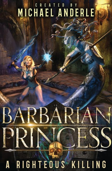 A Righteous Killing: Barbarian Princess Book 2