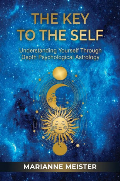 the Key to Self: Understanding Yourself Through Depth Psychological Astrology