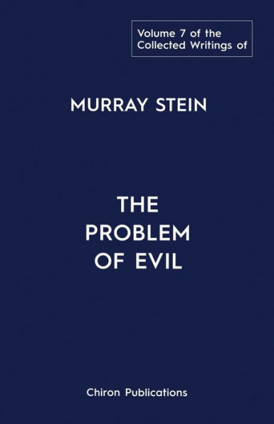 The Collected Writings of Murray Stein: Volume 7: Problem Evil