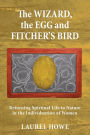 The Wizard, the Egg and Fitcher's Bird: Returning Spiritual Life to Nature in the Individuation of Women