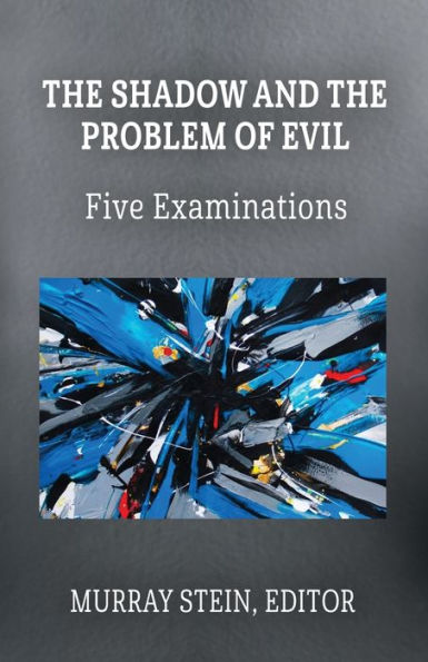 the Shadow and Problem of Evil: Five Examinations