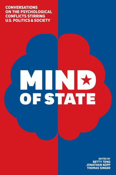 Mind of State: Conversations on the Psychological Conflicts Stirring U.S. Politics & Society