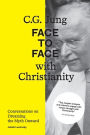 C.G. Jung: Face to Face with Christianity - Conversations on Dreaming the Myth Onward