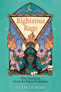 Righteous Rage: Why Feminism Needs the Fierce Goddesses