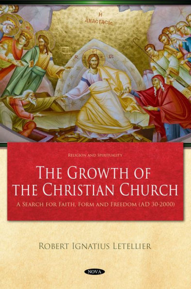 The Growth of the Christian Church: A Search for Faith, Form and Freedom (AD 30-2000)