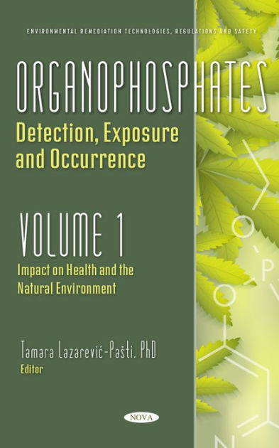 Organophosphates: Detection, Exposure and Occurrence. Volume 1: Impact ...