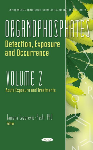 Organophosphates: Detection, Exposure and Occurrence. Volume 2: Acute Exposure and Treatments