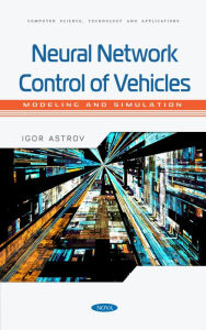 Title: Neural Network Control of Vehicles: Modeling and Simulation, Author: Igor Astrov