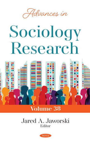 Advances in Sociology Research. Volume 38