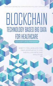 Title: Blockchain Technology Based Big Data for Healthcare: Concept and Paradigm, Author: Basetty Mallikarjuna