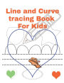 LIne And Curve tracing Book For kids: Tracing practice book for Kids, preschoolers and toddlers