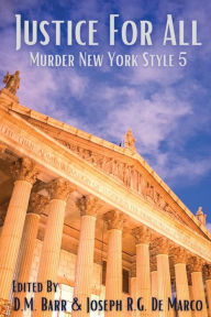 Title: Justice for All: Murder New York Style, Author: D.M. Barr