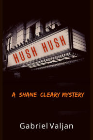 Title: Hush Hush: A Shane Cleary Mystery, Author: Gabriel Valjan