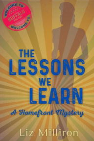 Title: The Lessons We Learn: A Homefront Mystery, Author: Liz Milliron