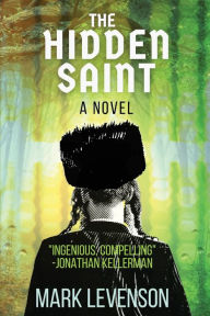 Title: The Hidden Saint: A Novel, Author: Mark Levenson