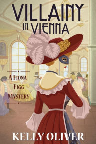 Book in pdf free download Villainy in Vienna (Fiona Figg Mystery #3) DJVU MOBI (English literature) by Kelly Oliver 9781685120672