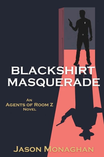 Blackshirt Masquerade: An Agents of Room Z Novel