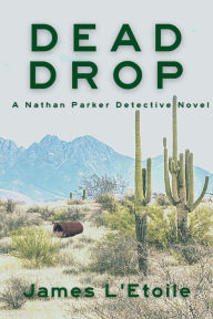 Title: Dead Drop: A Detective Nathan Parker Novel, Author: James L'Etoile