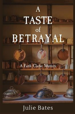 A Taste of Betrayal: Faith Clarke Mystery