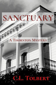 Title: Sanctuary: A Thornton Mystery, Author: C.L. Tolbert