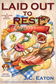 Title: Laid Out to Rest: A Charcuterie Shop Mystery, Author: J.C. Eaton