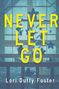 Free ebooks downloads Never Let Go  by Lori Duffy Foster, Lori Duffy Foster