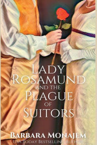 Title: Lady Rosamund and the Plague of Suitors: A Rosie and McBrae Regency Mystery, Author: Barbara Monajem