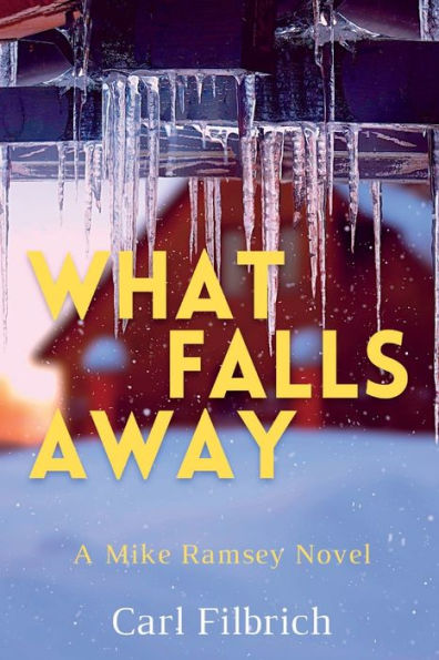 What Falls Away: A Mike Ramsey Novel