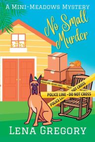 Title: No Small Murder: A Mini-Meadows Mystery, Author: Lena Gregory