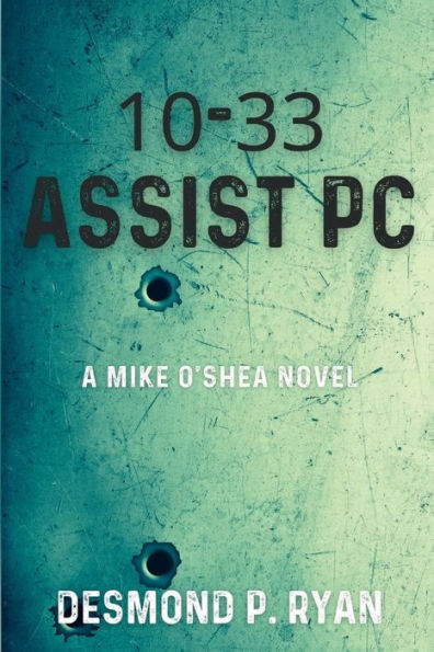 10-33 Assist PC: A Mike O'Shea Novel