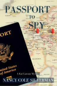 Title: Passport to Spy: A Kat Lawson Mystery, Author: Nancy Cole Silverman