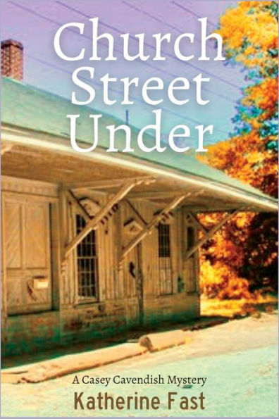 Church Street Under: A Casey Cavendish Mystery