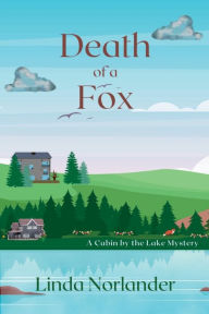 Title: Death of a Fox: A Cabin by the Lake Mystery, Author: Linda Norlander