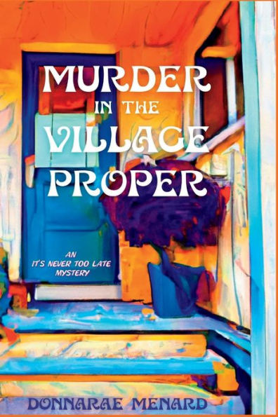 Murder the Village Proper: An It's Never Too Late Mystery