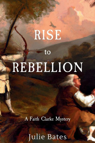 Rise to Rebellion: A Faith Clarke Mystery