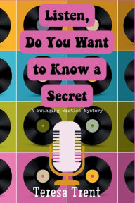 Title: Listen, Do You Want to Know a Secret: A Swinging Sixties Mystery, Author: Teresa Trent
